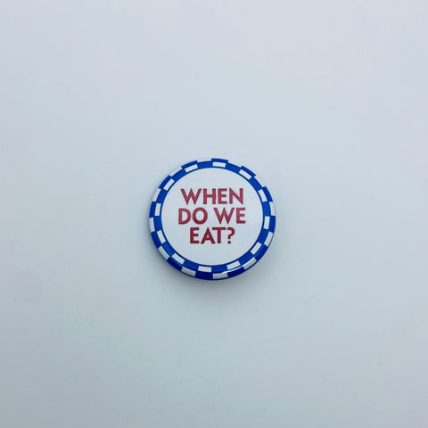 Vintage Quippy Button - WHEN DO WE EAT?